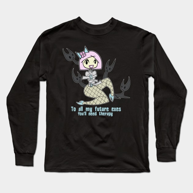 To All My Future Exes Long Sleeve T-Shirt by MessyQueens